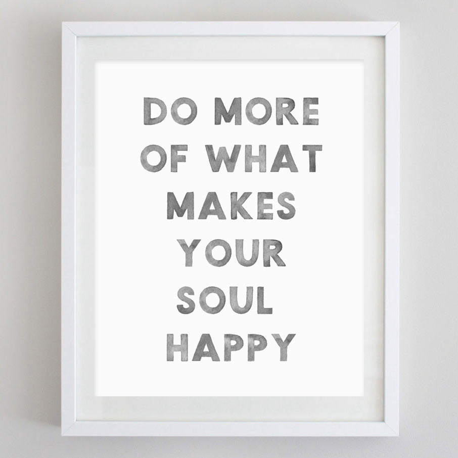 Do More of What Makes Your Soul Happy Watercolor Print