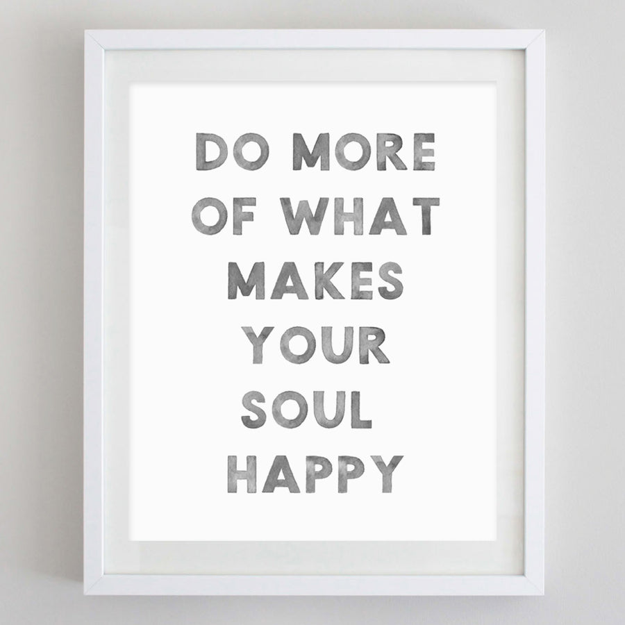 Do More of What Makes Your Soul Happy Watercolor Print